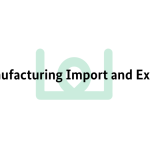 Manufacturing Import and Export